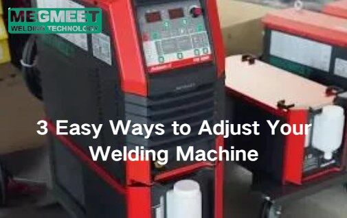 3 Easy Ways to Adjust Your Welding Machine..jpg
